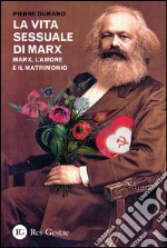 La vita sessuale di Marx. Marx, l'amore e il matrimonio