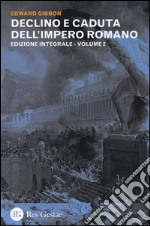 Declino e caduta dell'impero romano. Ediz. integrale. Vol. 2 libro