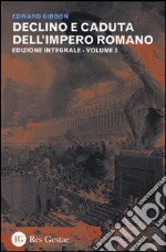 Declino e caduta dell'impero romano. Ediz. integrale. Vol. 3 libro