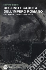 Declino e caduta dell'impero romano. Ediz. integrale. Vol. 6 libro