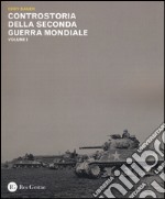 Controstoria della seconda guerra mondiale. Vol. 1 libro