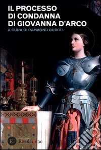 Il processo di condanna di Giovanna d'Arco libro