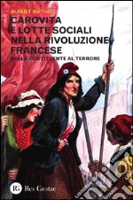 Carovita e lotte sociali nella rivoluzione francese. Dalla costituente al terrore libro