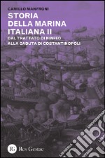 Storia della marina italiana. Vol. 2: Dal trattato di Ninfeo alla caduta di Costantinopoli libro