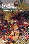 La guerra dei cent'anni. La nascita dell'Europa moderna da Edoardo III a Giovanna d'Arco libro