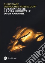 Tutankhamen: la vita immortale di un faraone. Ediz. illustrata libro