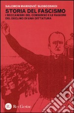 Storia del fascismo. I meccanismi del consenso e le ragioni del declino di una dittatura libro