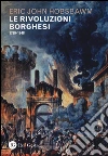 Le rivoluzioni borghesi (1789-1848) libro