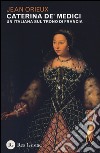 Caterina de' Medici. Un'italiana sul trono di Francia libro