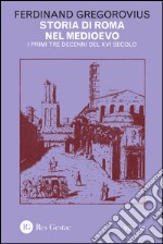 Storia di Roma nel Medioevo. Vol. 6: I primi tre decenni del XVI secolo libro