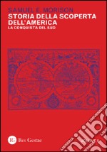 Storia della scoperta dell'America. Vol. 2: La conquista del Sud libro