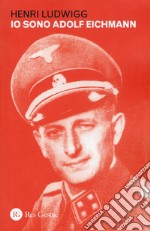 Io sono Adolf Eichmann libro