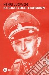 Io sono Adolf Eichmann libro