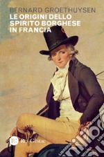 Le origini dello spirito borghese in Francia libro