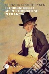 Le origini dello spirito borghese in Francia libro