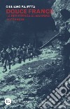 Douce France. La Resistenza al nazismo in Francia libro