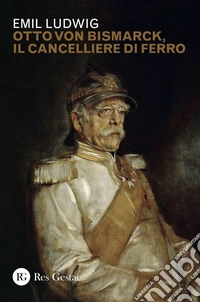 Otto von Bismark, il cancelliere di ferro libro