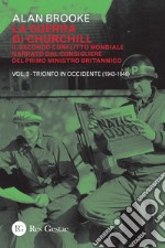 La guerra di Churchill. Il secondo conflitto mondiale narrato dal consigliere del primo ministro. Vol. 3: Trionfo in Occidente (1943-1944) libro