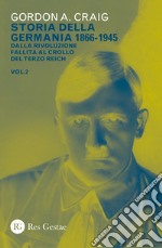 Storia della Germania 1866-1945. Vol. 2: Dalla rivoluzione fallita al crollo del Terzo Reich libro