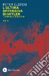 L'ultima offensiva di Hitler. Vol. 2: L' assedio a Bastogne libro