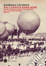 Dall'Expo a Sarajevo. La Belle Époche prima del baratro della Grande Guerra (1895-1914) libro