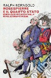 Robespierre e il Quarto stato. Borghesi e proletari nella Rivoluzione francese libro