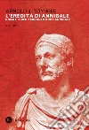 L'eredità di Annibale. Vol. 2: Roma e il Mediterraneo dopo Annibale libro di Toynbee Arnold J.