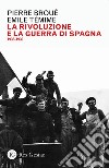 La rivoluzione e la guerra di Spagna 1936-1939 libro