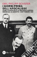 I giorni prima dell'apocalisse. Come è scoppiata la Seconda guerra mondiale (22 agosto-3 settembre 1939)