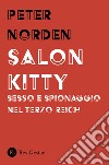 Salon Kitty. Sesso e spionaggio nel Terzo Reich libro