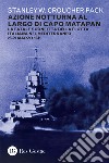 Azione notturna al largo di Capo Matapan. La fatale sconfitta della flotta italiana nel Mediterraneo 28-29 marzo 1941 libro di Pack Stanley W. C.