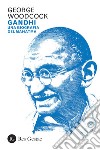 Gandhi. Una biografia del Mahatma libro di Woodcock George