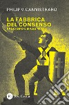 La fabbrica del consenso. Fascismo e mass media libro