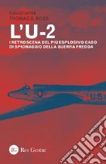 L'U-2. I retroscena del più esplosivo caso di spionaggio della guerra fredda libro