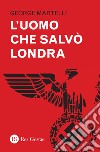 L'uomo che salvò Londra libro