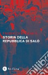 Storia della Repubblica di Salò. Vol. 1 libro