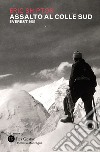 Assalto al colle sud. Everest 1951 libro di Shipton Eric