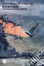 Kamikaze. L'epopea dei piloti suicidi libro