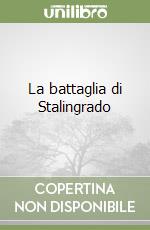 La battaglia di Stalingrado libro