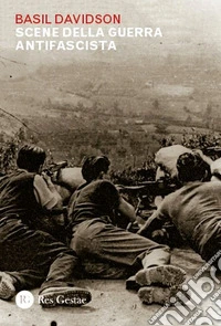 Scene della guerra antifascista