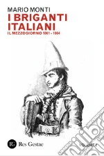I briganti italiani. Vol. 2: Il Mezzogiorno 1861-1864 libro