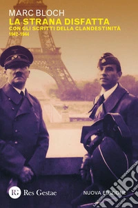 La strana disfatta. Con gli scritti della clandestinità 1942-1944. Nuova ediz. libro