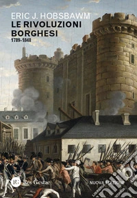 Le rivoluzioni borghesi (1789-1848). Nuova ediz. libro