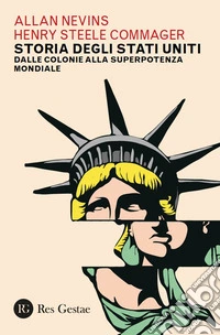 Storia degli Stati Uniti. Dalle colonie alla superpotenza mondiale