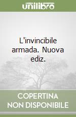 L'invincibile armada. Nuova ediz. libro