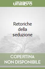 Retoriche della seduzione libro