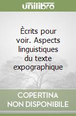 Ècrits pour voir. Aspects linguistiques du texte expographique libro