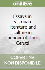 Essays in victorian literature and culture in honour of Toni Cerutti libro