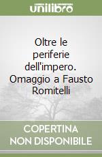 Oltre le periferie dell'impero. Omaggio a Fausto Romitelli libro