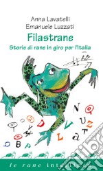 Filastrane. Storie di rane in giro per l'Italia libro